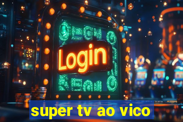 super tv ao vico